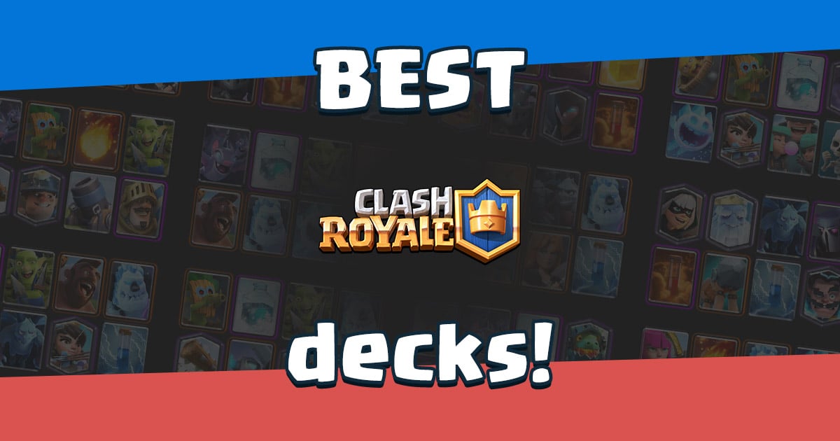 Best Clash Royale decks!